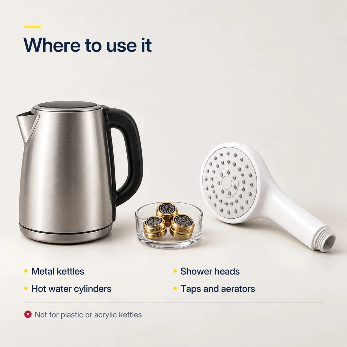 Where to use Fernox DS-3: metal kettles, shower heads, hot water cylinders, taps and aerators